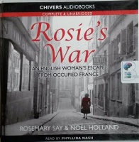Rosie's War written by Rosemary Say and Noel Holland performed by Phyllida Nash on CD (Unabridged)